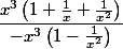 \dfrac{x^3\left(1+\frac{1}{x}+\frac{1}{x^2}\right)}{-x^3\left(1-\frac{1}{x^2}\right)}
 \\ 